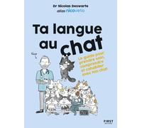 Ta Langue Au Chat - Le Guide Pour Prendre Soin, Comprendre Et Cohabiter Avec Ton Chat