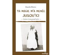 Ta magie m'a menée jusqu'ici: Lettres à ma grand-mère