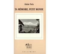 Ta mémoire, petit monde - Alain Foix - Gallimard - broché - Roman
