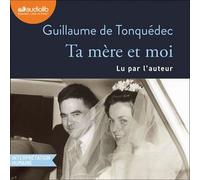 Ta mère et moi - Guillaume de Tonquédec - Audiolib - Livre audio - Livre