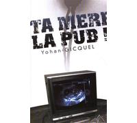Ta mère la pub - Yohan Gicquel - Genie Des Glaciers - broché - Essai