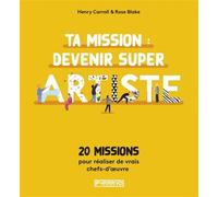 Ta mission : devenir super art - Henry Carroll - Pyramyd - broché - Guide