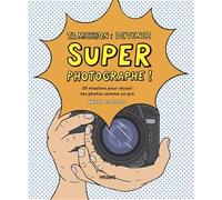 TA MISSION : SUPER PHOTOGRAPHE