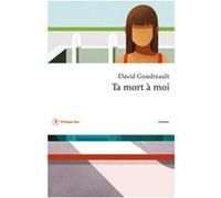 Ta mort à moi David Goudreault (Auteur)
