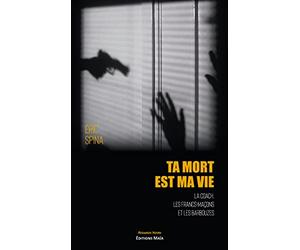 Ta mort est ma vie: La coach, les francs-maçons et les barbouzes
