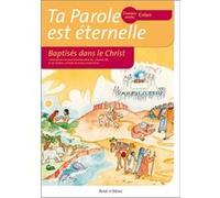 Ta parole est éternelle baptises dans le christ première ann Anne-Laure Michon (Auteur), Olivier Teilhard De Chardin (Auteur)