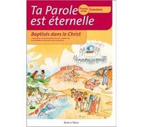 Ta parole est éternelle baptises dans le christ première ann Olivier Teilhard De Chardin (Auteur), Anne-Laure Michon (Auteur)