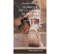 Ta parole est la lumière de mes pas La lectio divina à la lumière de saint Augustin - Jaíme García Álvarez - Saint-Leger Eds - broché - Essai