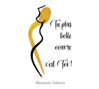 Ta plus belle oeuvre c'est toi !