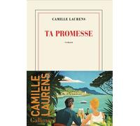 Ta promesse Grand Prix RTL-Lire Magazine 2025 - Camille Laurens - Gallimard - broché - Roman