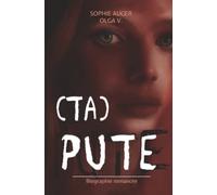 (TA) PUTE: Biographie romancée