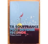 Ta souffrance peut devenir féconde