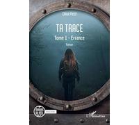 Ta trace: Tome 1 - Errance