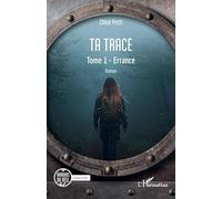Ta trace: Tome 1 - Errance