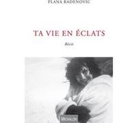 Ta vie en éclats Plana Radenovic (Auteur)