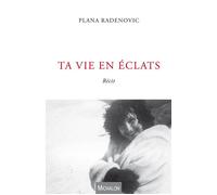 Ta vie en éclats - Plana Radenovic - Michalon Eds - broché - Récit