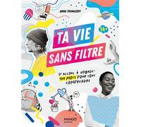 Ta vie sans filtre : d « alcool » à « voyage », 100 mots pour tout comprendre - Anna Toumazoff - Mango - broché - Document jeunesse