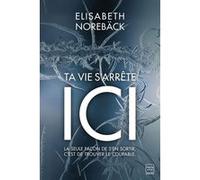 Ta vie s'arrête ici Elisabeth Norebäck (Auteur), Anna Postel (Traduction)