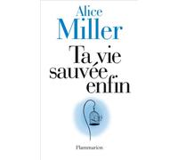 Ta vie sauvée enfin