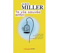 Ta vie sauvée enfin