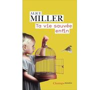 Ta vie sauvée enfin Alice Miller (Auteur), Pierre Vandervoorde (Traduction)