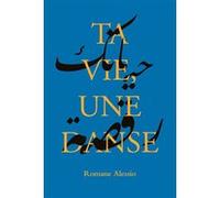 Ta vie, une danse Romane Alessio (Auteur)