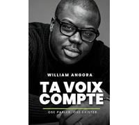 Ta Voix Compte: Le Guide Pratique pour Surmonter Tes Peurs, Développer Ta Confiance en Soi et Libérer Ta Voix Authentique Sans Te Trahir