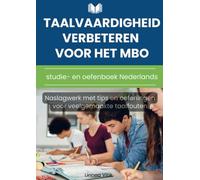 Taalvaardigheid verbeteren voor het mbo: studie- en oefenboek Nederlands: Naslagwerk met tips en oefeningen voor veelgemaakte taalfouten