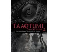 Taaqtumi: An Anthology of Arctic Horror Stories