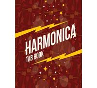 Tab Book For Harmonica: A Visual Way To Note Down Your Favorite Harmonica Tunes - And Play Them Easily