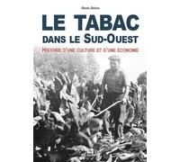 Tabac dans le Sud-Ouest (Le) Histoire d'une culture et d'une économie - René Delon - Nouvelles Editions Sutton - broché - Etude
