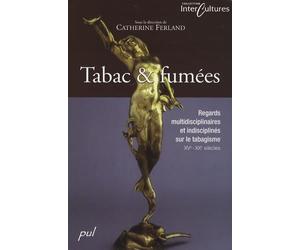 Tabac & fumées: Regards multidisciplinaires et indisciplinés sur le tabagisme, XVe-XXe siècles