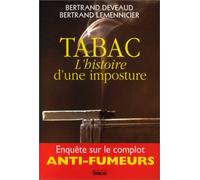 Tabac l'histoire d'une imposture: Enquête sur le complot anti-fumeurs
