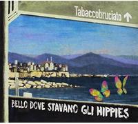Tabacco Bruciato - Bello Dove Stavano Gli Hippies