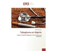 Tabagisme en Algerie Aspects epidemiologiques, economiques et Legislatifs - Souad Bouaoud - Universitaires Europeennes - broché - Etude