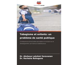 Tabagisme et enfants: un problème de santé publique: Conséquences de la fumée secondaire et tertiaire sur le développement, de l'utérus à l'adolescence