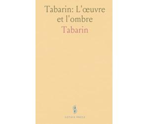 Tabarin: L'œuvre et l'ombre: Panorama des textes, contextes et éditions autour du farceur populaire du XVIIe siècle