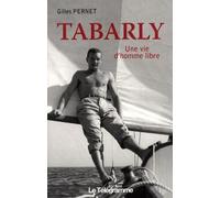 TABARLY, UNE VIE D'HOMME LIBRE