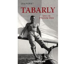 TABARLY, UNE VIE D'HOMME LIBRE