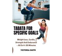 TABATA FOR SPECIFIC GOALS: Weight loss, cardio strength and endurance - All in 4-20 minutes.