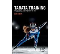 Tabata Training - Tabata Izumi Professor Graduate School of Sport and Health Science Japan - Elsevier Science amp Technology - Livre en Anglais - Paperbac Tabata Izumi Professor Graduate School of Spo