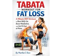 Tabata Workout for Fat Loss: 4-Minute HIIT Workouts to Burn Belly Fat, Boost Metabolism, and Get Fit Fast at Home