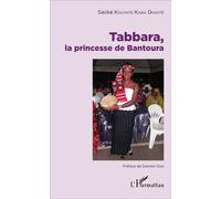 Tabbara, la princesse de Bantoura - Sacké Kouyaté Kaba Diakité - L'harmattan - broché - Essai