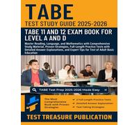 TABE Test Study Guide 2025-2026: Master Reading, Language, and Mathematics with Comprehensive Study Material, Proven Strategies, Full-Length Practice ... Expert Tips for Test of Adult Basic Education