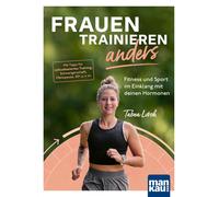 Tabea Lorch Frauen trainieren anders. Fitness und Sport im Einklang mit (Poche)