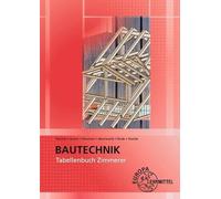 Tabellenbuch Zimmerer: Tabellen - Formeln - Regeln - Bestimmungen