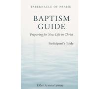 Tabernacle of Praise Baptism Guide - PARTICIPANT'S Guide: Preparing for a New Life in Christ