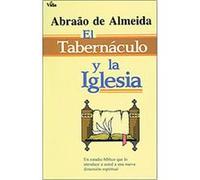 Tabernaculo y la Iglesia/ Tabernacle and the Church Abraao De Almeida (Auteur)
