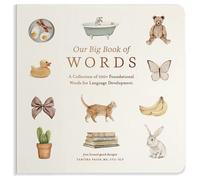Our Big Book of First Words: A Collection of 100+ Foundational Words for Language Development