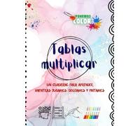 Tablas de multiplicar para niños: divertido cuaderno educativo para colorear, aprender y jugar con las matemáticas.: Libro ejercicios y actividades ... dibujar, jugar y pintar mientras estudiamos.